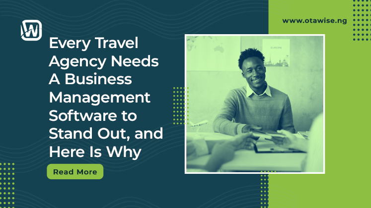 Every Travel Agency Needs Business Management Software to Stand Out, and Here Is Why